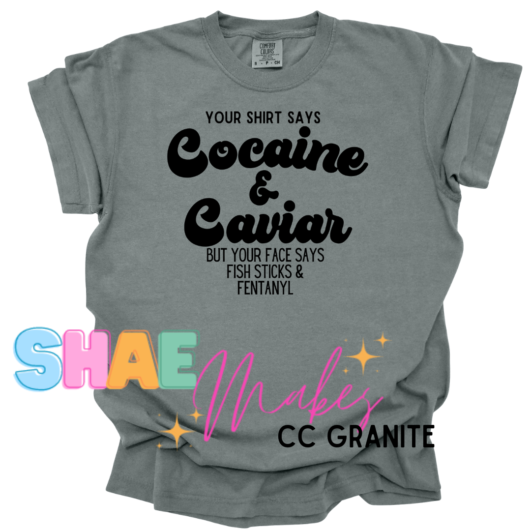 Cocaine & caviar (blk or white text)