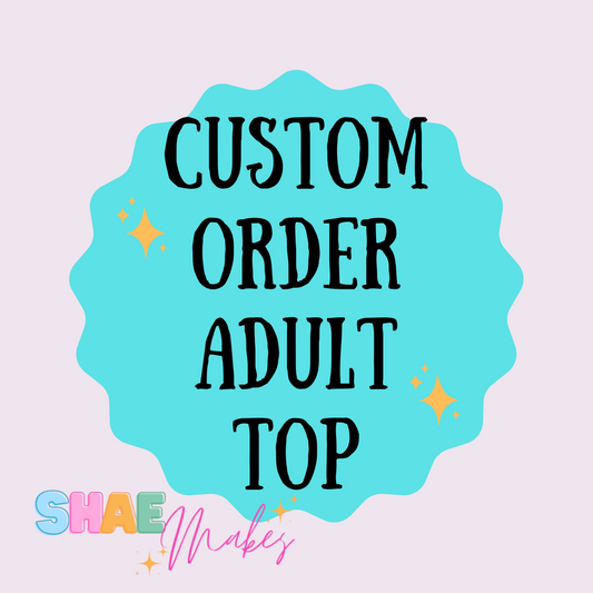 Custom Order Adult Top