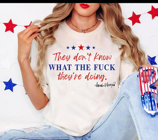 They don’t know what the Fuck they’re doing